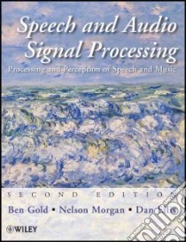 Speech and Audio Signal Processing libro in lingua di Gold Ben, Morgan Nelson, Ellis Dan, Bourlard Herve (CON), Fosler-Lussier Eric (CON)
