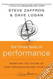 The Three Laws of Performance libro in lingua di Zaffron Steve, Logan Dave