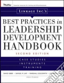 Linkage Inc's Best Practices in Leadership Development Handbook libro in lingua di Giber David (EDT), Lam Samuel (EDT), Goldsmith Marshall (EDT), Bourke Justin (EDT), Bennis Warren G. (FRW)