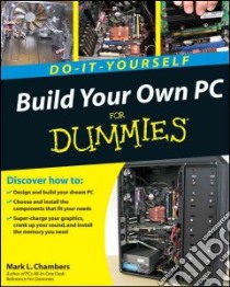 Build Your Own PC Do-it-yourself for Dummies libro in lingua di Chambers Mark L.