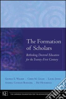 The Formation of Scholars libro in lingua di Walker George E., Golde Chris M., Jones Laura, Bueschel Andrea Conklin, Hutchings Pat