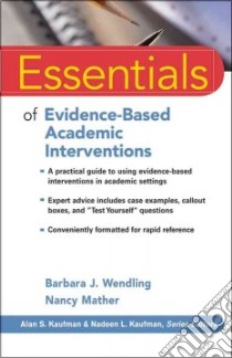 Essentials of Evidence-Based Academic Interventions libro in lingua di Wendling Barbara J., Mather Nancy