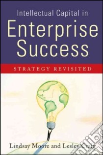Intellectual Capital in Enterprise Success libro in lingua di Moore Lindsay, Craig Lesley
