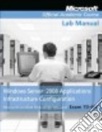 Windows Server 2008 Applications Infrastructure Configuration libro in lingua di Microsoft Official Academic Course (COR)