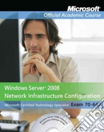 Windows Server 2008 Network Infrastructure Configuration libro in lingua di Microsoft Official Academic Course (COR), Lieberman Bonnie (FRW)