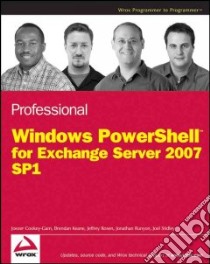 Professional Windows Powershell for Exchange Server 2007 Service Pack 1 libro in lingua di Cookey-gam Joezer, Keane Brendan, Rosen Jeffrey, Runyon Jonathan, Stidley Joel