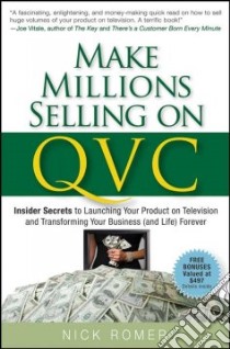 Make Millions Selling on QVC libro in lingua di Romer Nick