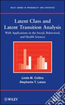 Latent Class and Latent Transition Analysis libro in lingua di Collins Linda M., Lanza Stephanie T.