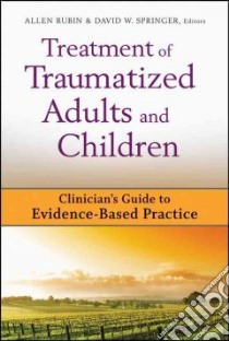 Treatment of Traumatized Adults and Children libro in lingua di Rubin Allen (EDT), Springer David W. (EDT)