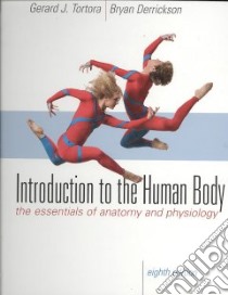 Introduction to the Human Body libro in lingua di Tortora Gerard J., Derrickson Bryan
