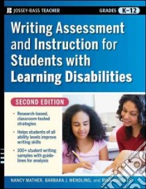 Writing Assessment and Instruction for Students With Learning Disabilities libro in lingua di Mather Nancy, Wendling Barbara J., Roberts Rhia