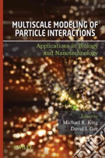 Multiscale Modeling of Particle Interactions libro in lingua di King Michael R. (EDT), Gee David J. (EDT)