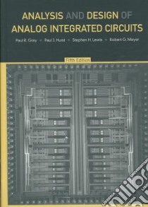 Analysis and Design of Analog Integrated Circuits libro in lingua di Gray Paul R., Hurst Paul J., Lewis Stephen H., Meyer Robert G. (COL)