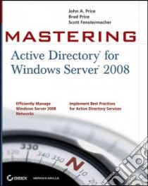 Mastering Active Directory for Windows Server 2008 libro in lingua di Price John A., Price Brad, Fenstermacher Scott