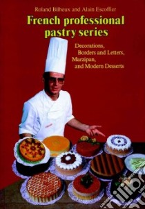 Professional French Pastry Series libro in lingua di Bilheux Roland, Escoffier Alain, Poritzky-Lauvand Rhona (TRN), Peterson James (TRN)