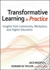 Transformative Learning in Practice libro in lingua di Mezirow Jack (EDT), Taylor Edward W. (EDT)