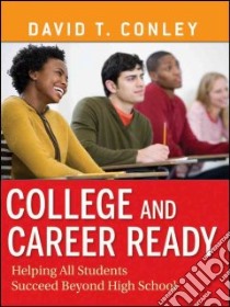 College and Career Ready libro in lingua di Conley David T.