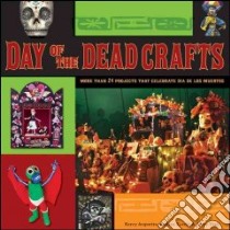 Day of the Dead Crafts libro in lingua di Vigil Jerry, Arquette Kerry, Zocchi Andrea