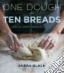One Dough, Ten Breads libro in lingua di Black Sarah, Volo Lauren (PHT)