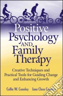 Positive Psychology and Family Therapy libro in lingua di Conoley Collie Wyatt, Conoley Jane Close