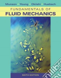 Fundamentals of Fluid Mechanics libro in lingua di Munson Bruce R., Young Donald F., Okiishi Theodore H.