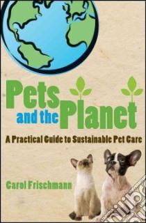 Pets and the Planet libro in lingua di Frischmann Carol