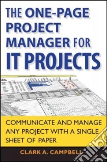 The One-Page Project Manager for IT Projects libro in lingua di Campbell Clark A.