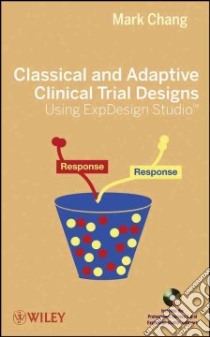 Classical and Adaptive Clinical Trial Designs Using Expdesign Studio libro in lingua di Chang Mark