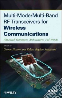 Multi-Mode/Multi-Band RF Transceivers for Wireless Communications libro in lingua di Hueber Gernot (EDT), Staszewski Robert Bogdan (EDT)