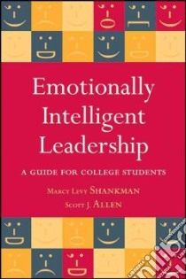Emotionally Intelligent Leadership libro in lingua di Shankman Marcy Levy, Allen Scott J., Komives Susan R. (FRW)
