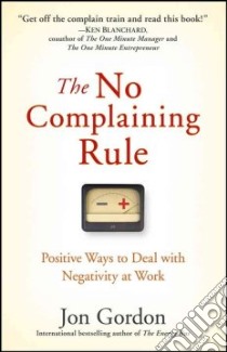 The No Complaining Rule libro in lingua di Gordon Jon