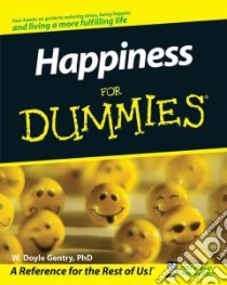 Happiness for Dummies libro in lingua di Gentry W. Doyle Ph.D.