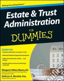 Estate & Trust Adminstration for Dummies libro in lingua di Munro Margaret Atking, Murphy Kathryn A.