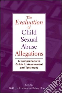 The Evaluation of Child Sexual Abuse Allegations libro in lingua di Kuehnle Kathryn (EDT), Connell Mary (EDT)