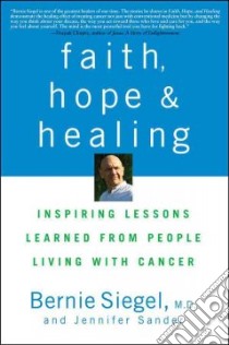 Faith, Hope, and Healing libro in lingua di Siegel Bernie M.D., Sander Jennifer