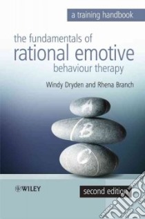 The Fundamentals of Rational Emotive Behaviour Therapy libro in lingua di Dryden Windy, Branch Rhena