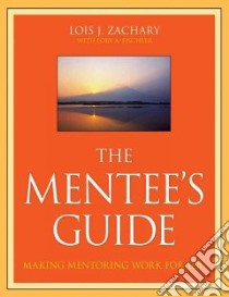 The Mentee's Guide libro in lingua di Zachary Lois J., Fischler Lory A.