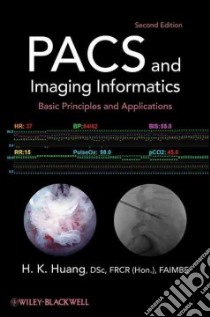 PACS and Imaging Informatics libro in lingua di Huang H. K.