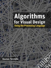 Algorithms for Visual Design Using the Processing Language libro in lingua di Terzidis Kostas