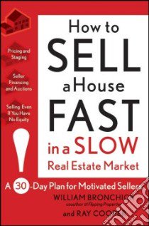 How to Sell a House Fast in a Slow Real Estate Market libro in lingua di Bronchick William, Cooper Ray Ph.D.