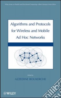 Algorithms and Protocols for Wireless, Mobile Ad Hoc Networks libro in lingua di Boukerche Azzedine (EDT)