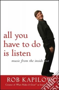 All You Have to Do is Listen libro in lingua di Kapilow R.