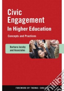 Civic Engagement in Higher Education libro in lingua di Jacoby Barbara, Ehrlich Thomas (FRW)
