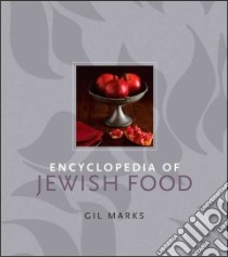 Encyclopedia of Jewish Food libro in lingua di Marks Gil