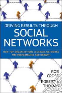 Driving Results Through Social Networks libro in lingua di Cross Rob, Thomas Robert J