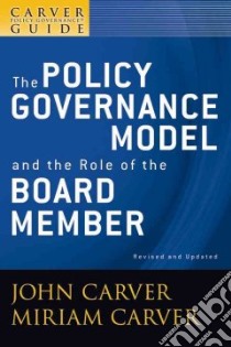 The Policy Governance Model and the Role of the Board Member libro in lingua di Carver Miriam, Carver John