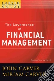 The Governance of Financial Management libro in lingua di Carver John, Carver Miriam