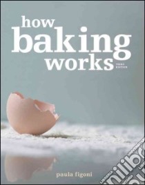 How Baking Works libro in lingua di Figoni Paula