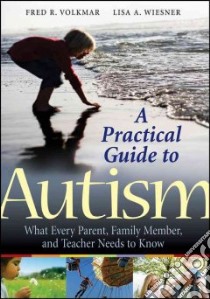 A Practical Guide to Autism libro in lingua di Volkmar Fred R., Weisner Lisa A.