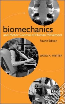 Biomechanics and Motor Control of Human Movement libro in lingua di Winter David A.